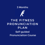 THE FITNESS PRONUNCIATION CLUB – 3 Month Membership